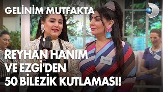 Reyhan Hanım ve Ezgi'den kıskandıran 50 bilezik kutlaması! Gelinim Mutfakta 266. Bölüm