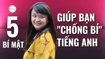 5 BÍ MẬT GIÚP BẠN "CHỐNG BÍ " TIẾNG ANH