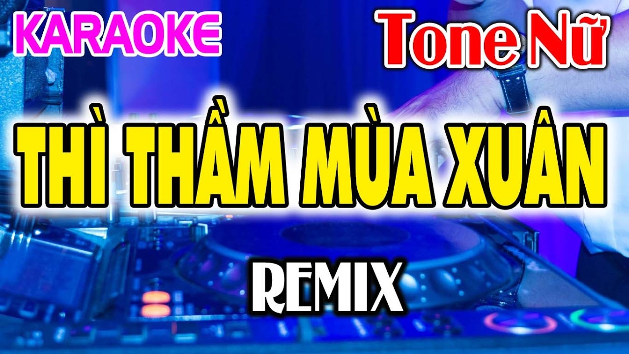 Thì Thầm Mùa Xuân Remix Karaoke - Tone Nữ - Beat Ai Cực Sung Dễ Hát - Tỷ Ngô Karaoke