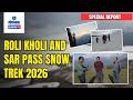 Special Report | Roli Kholi And Sar Pass Snow Trek 2026 | Part -3 | Gomantak TV