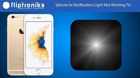 Iphone 6s Notification Light Not Working Fix - Fliptroniks.com