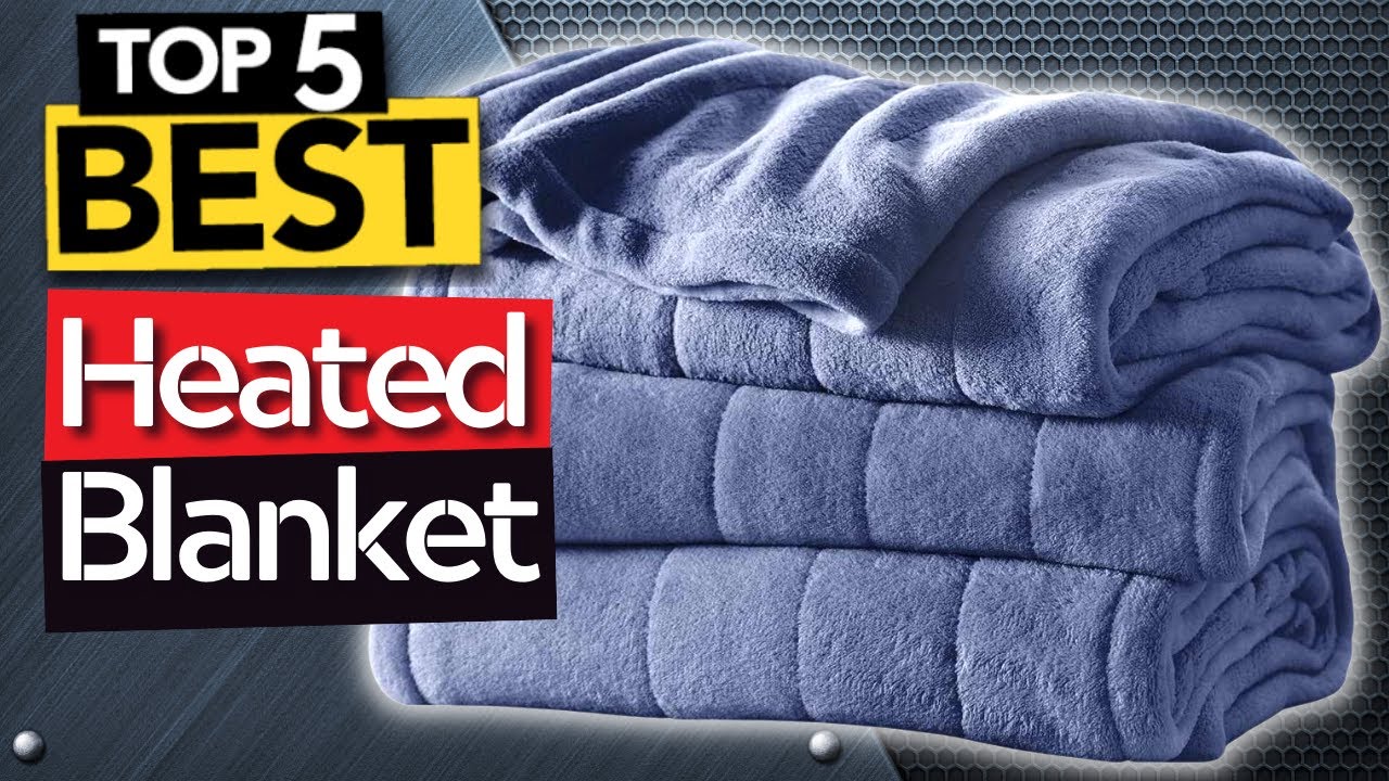 The 5 Best Electric heated blankets we recommend for this Winter 