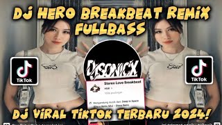 DJ HERO BREAKBEAT REMIX | SOUND VIRAL TIKTOK YANG KALIAN CARI ‼️.