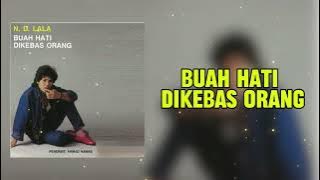 N. D LALA - BUAH HATI DIKEBAS ORANG