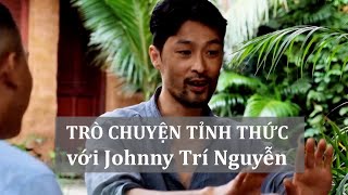 Trò chuyện tỉnh thức, với Johnny Trí Nguyễn