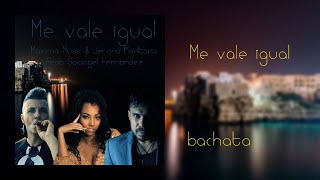 Maximo Music & Jerard Montana ft Solangel Fernandez ME VALE IGUAL (bachata video lyrics)