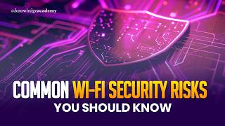 Common Wi-Fi Security Risks You Should Know | The Knowledge Academy
