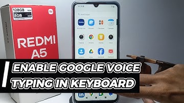 How To Enable Google Voice Typing In Keyboard On Redmi A5