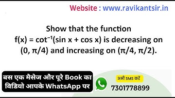 Show that the function f(x) = cot⁻¹(sin x + cos x) is decreasing on (0, π/4) and increasing on (π/4,