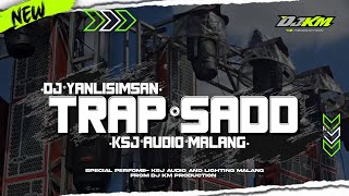 DJ TRAP PENUTUPAN • YANLISIMSAN • KSJ AUDIO MALANG ° STYLE SAD BAS DOWOOOOOO ° VIRAL TIKTOK