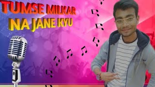 tumse Milkar Na Jaane Kyon  Song Cover By Sanjay Kumar