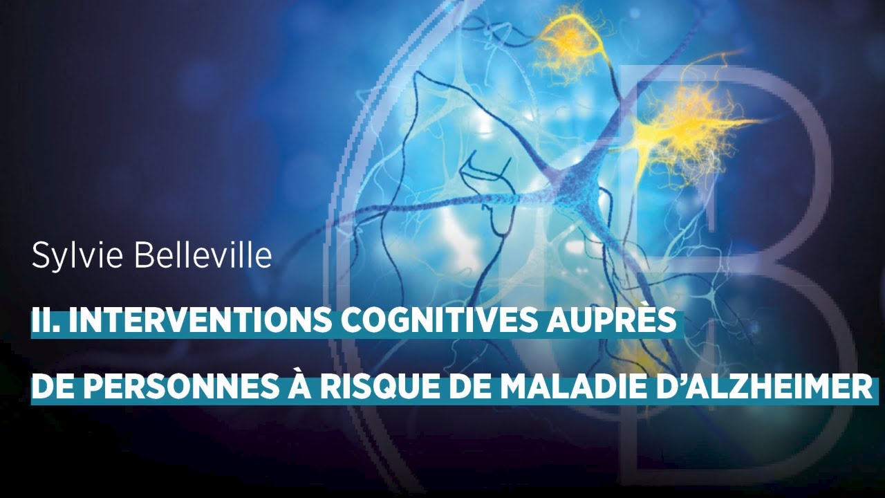 Maladie d’Alzheimer : personnes à risque, interventions cognitives et pratique clinique