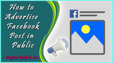 How to advertise facebook post in public 2018