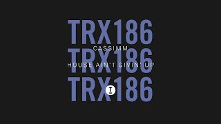 CASSIMM - House Ain't Givin Up (Extended Mix)