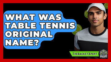 What Was Table Tennis Original Name? - The Racket Xpert
