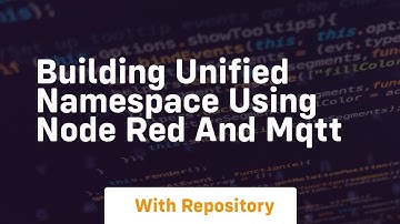 Building unified namespace using node red and mqtt