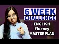 Master plan to become fluent in english in just 6 weeks