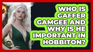 Who Is Gaffer Gamgee And Why Is He Important In Hobbiton? - Echoes Of The Ring