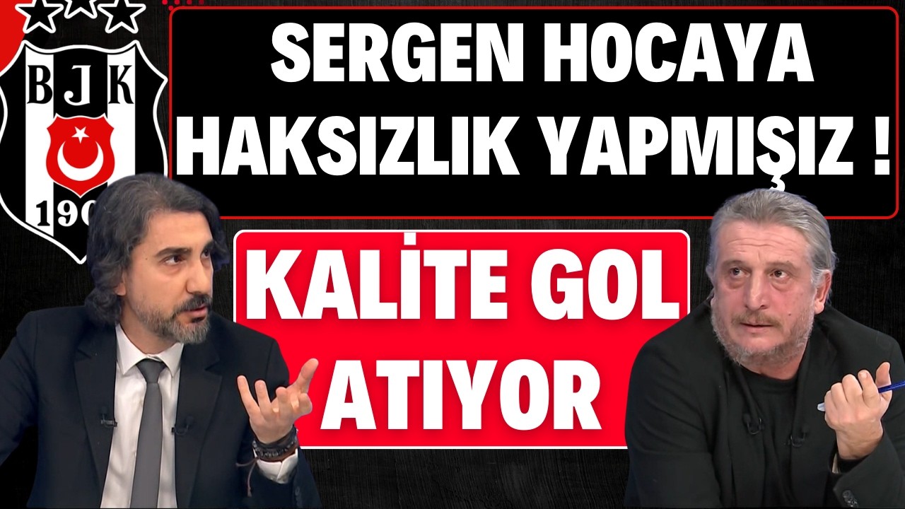 SERGEN YALÇINA HAKSIZLIK YAPMIŞIZ | KALİTE GOL ATIYOR !