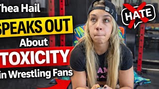 Thea Hail Speaks Out About Toxicity In Wrestling Fans