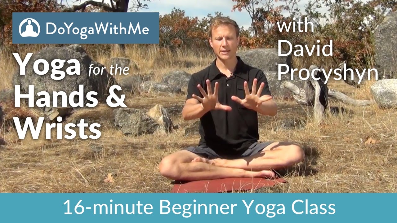 Hatha Yoga with David Procyshyn Yoga for the Hands and Wrists YouTube