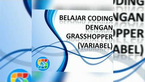 Tugas 3 : Belajar Coding dengan Grasshopper (Variabel)