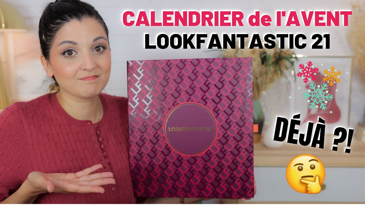 CALENDRIER de l'AVENT LOOKFANTASTIC 21 : Vaut-il l'investissement ? 🤔
