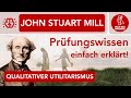 John Stuart Mill, qualitativer Utilitarismus, Freiheit, Individualismus, Abitur Philosophie Ethik