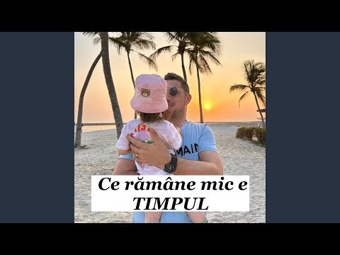 Ce rămâne mic e timpul