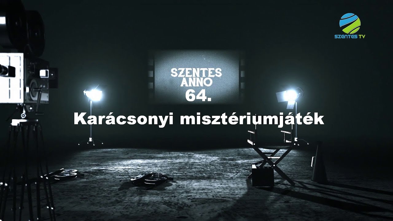 Szentes Anno 64. adás – Karácsonyi misztériumjáték