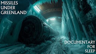 Missiles Under Greenland : The ENTIRE Story of Project Iceworm | Documentary for Sleep | 2 Hours