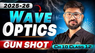 Chapter 10 Class 12 Physics Oneshot ❌GunShot✅ 2025-26 || Wave Optics Gunshot 2025-26 | CBSE JEE NEET