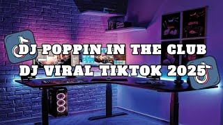 Download Lagu DJ POPPIN IN THE CLUB VIRAL TIKTOK TERBARU 2025 YANG KALIAN CARI CARI MP3