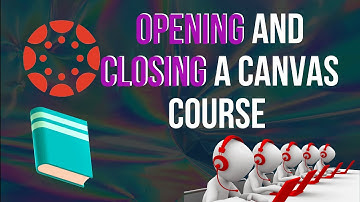Opening and Closing a Canvas Course