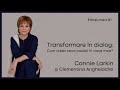 Tranformare în dialog cu Connie Larkin și Clementina Anghelache Emisiunea #1