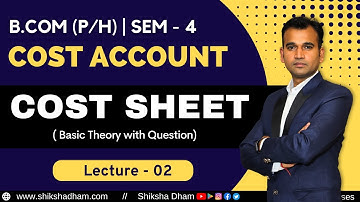 cost account class for bcom | theory with question | cost sheet | part 2 | b.com | by anuj sir