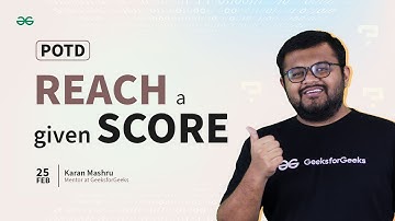 POTD- 25/02/2024 | Reach a given Score | Problem of the Day | GeeksforGeeks