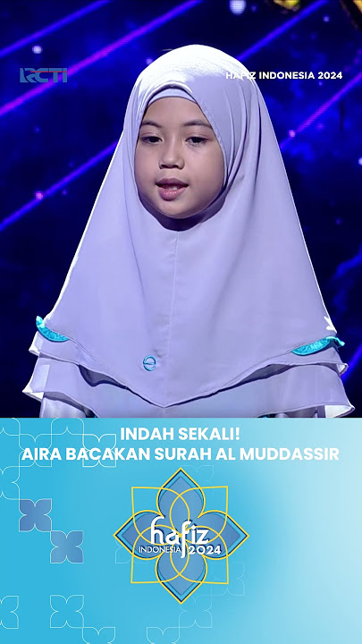Indah Sekali! Aira Bacakan Surah Al Mudassir #hafizindonesia2024 #cintaalquran #shorts