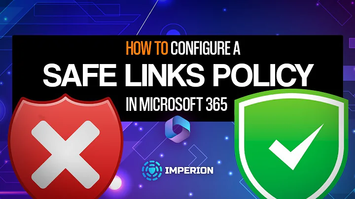 How to Configure a Safe Links Policy in Microsoft 365