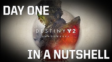 Destiny 2 Shadowkeep Day One in a Nutshell....