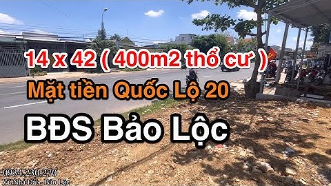 BĐS Bảo Lộc / 14m mặt tiền Quốc Lộ 20, Có sẵn thổ cư / vị trí thật đắc địa
