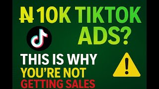 Why Your ₦10k TikTok Ads Are Failing (Do This Instead!)