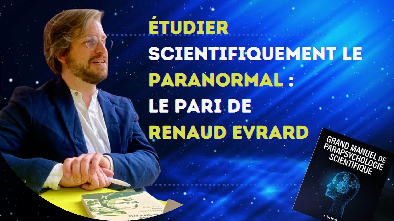 Étudier scientifiquement le paranormal : le défi de Renaud Evrard