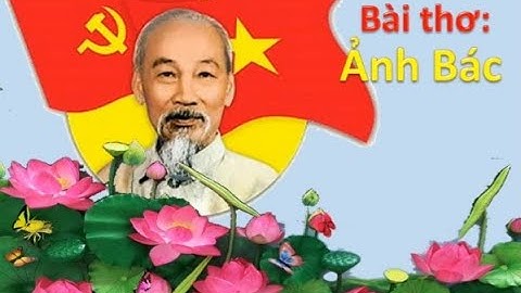 Bài thơ Ảnh Bác- Tác giả: Trần Đăng Khoa- Cùng nhau đọc thơ