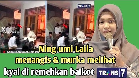 Ning umi Laila terbaru - umi Laila menangis dan murka melihat kyai di remehkan baikot trans 7 