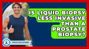 Is Liquid Biopsy Less Invasive Than A Prostate Biopsy? - Prostate Health Network