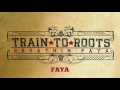 Faya  train to roots  hq sound