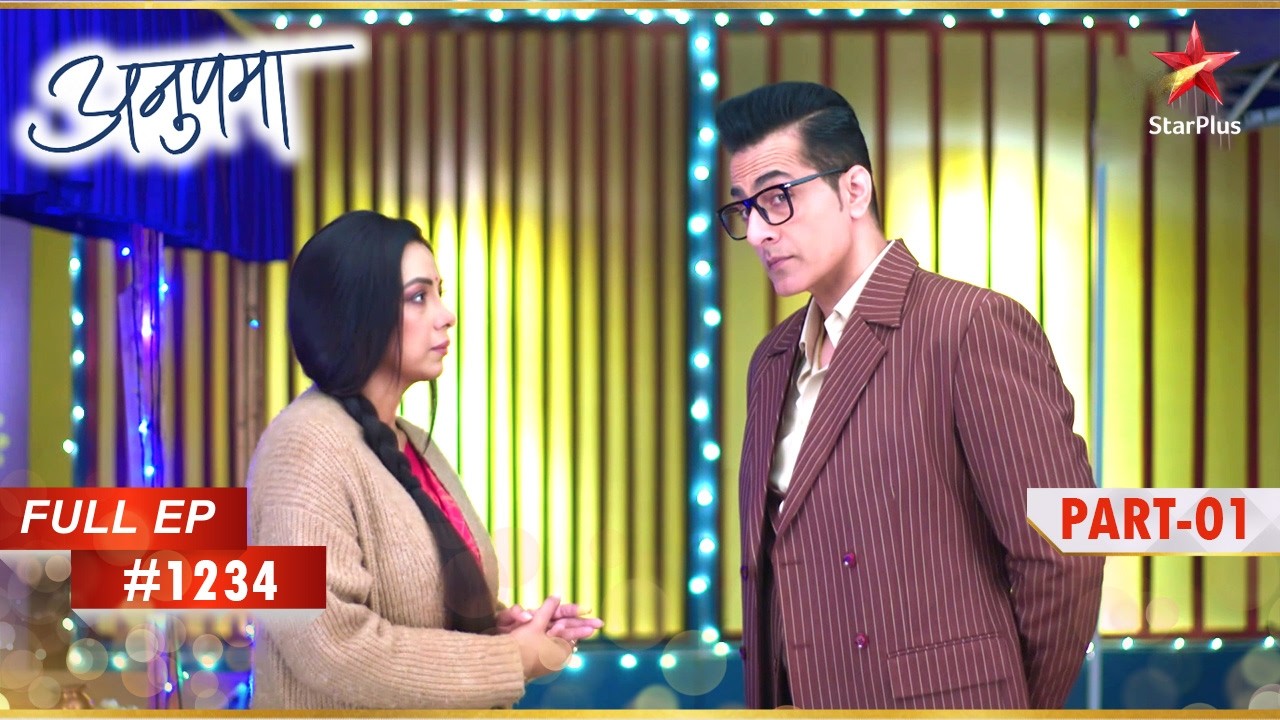 Anuj गुस्से में Adhya से भिड़ जाता है! | Full Episode:1234 | Part 1 | Anupama