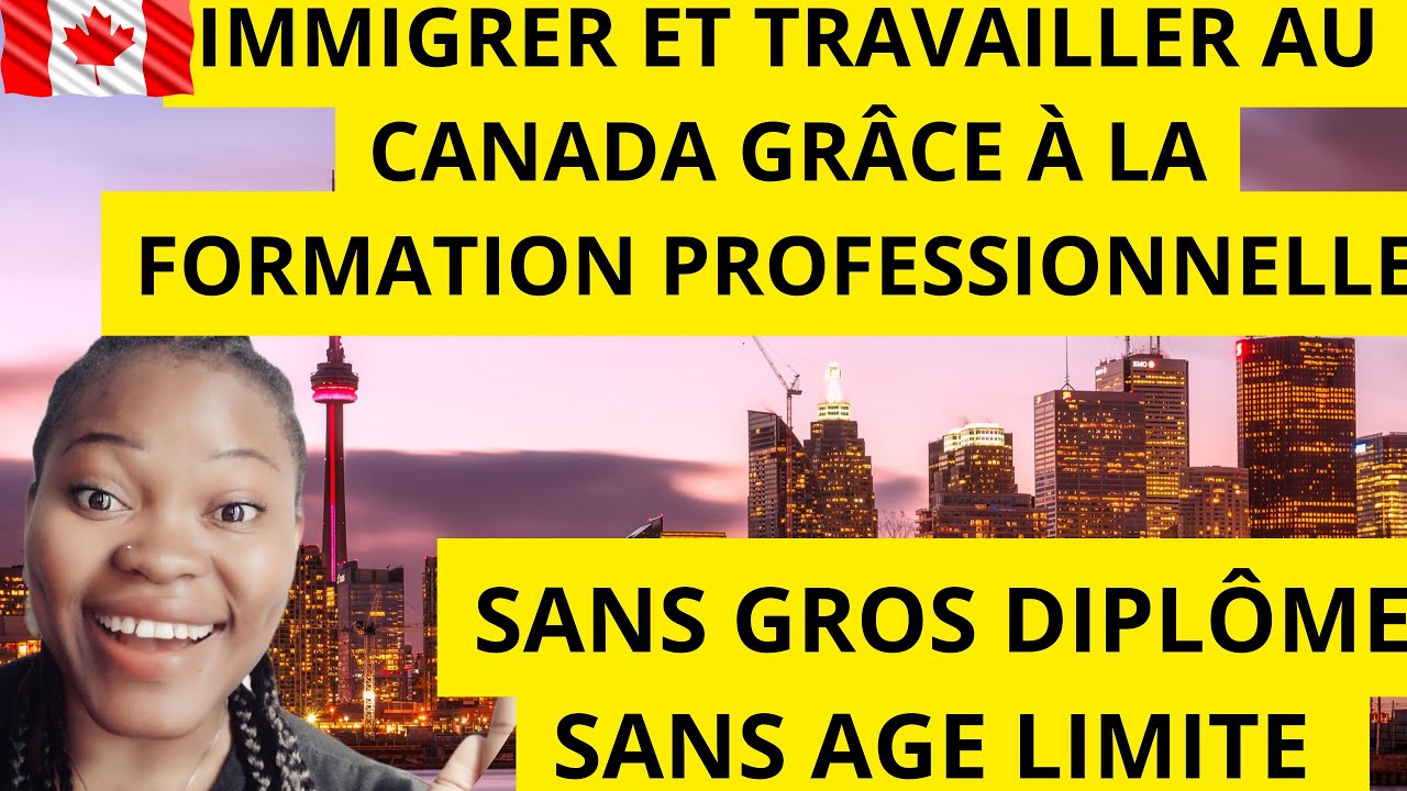 IMMIGRER ET TRAVAILLER AU CANADA EN QUELQUES MOIS GRACE A CES ...