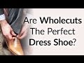 Are Wholecuts The Perfect Dress Shoe | 5 Reasons To Buy Wholecut Leather Oxford Shoes